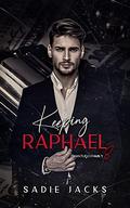 Keeping Raphael: A Dark Mafia Billionaire Romance (Amatucci Family #8) by Sadie Jacks