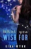 What You Wish For by Gina Wynn