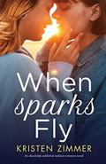 When Sparks Fly: An absolutely addictive lesbian romance novel by Kristen Zimmer