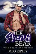 Her Sheriff Bear (Shifter Nation: Wild Frontier Shifters) by Meg Ripley