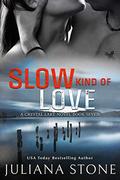 Slow Kind Of Love (Crystal Lake #7) by Juliana Stone