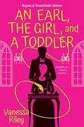 An Earl, the Girl, and a Toddler (Rogues and Remarkable Women #2) by Vanessa Riley