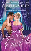 How To Train Your Earl (First Comes Love #3) by Amelia Grey