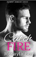 Catch Fire: A New Adult Sports Romance (The Baymont Bombers #2) by McKayla Box