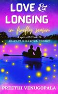 Love and Longing in Firefly Season ( Sravanapura Series Book 4): An Indian Billionaire Romance (Sravanapura Royals) by Preethi Venugopala