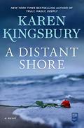 A Distant Shore: A Novel by Karen Kingsbury
