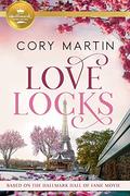 Love Locks: Based on the Hallmark Channel Original Movie by Cory Martin