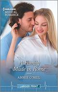 A Family Made in Rome (Double Miracle at St. Nicolino's Hospital #1) by Annie O'Neil