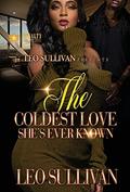 The Coldest Love She's Ever Known by Leo Sullivan