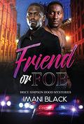 Friend or Foe: Brice Simpson Hood Mysteries by Imani Black