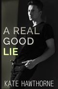A Real Good Lie by Kate Hawthorne