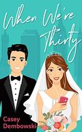 When We're Thirty by Casey Dembowski