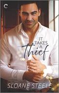 It Takes a Thief: A Heist Romance (Counterfeit Capers #1) by Sloane Steele