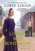 Loving Mrs. Bontrager (A Little Child Shall Lead Them #3) by Loree Lough