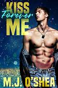 Kiss Me Forever (Bayou Magic) by M.J. O'Shea