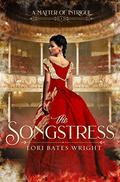 The Songstress (A Matter of Intrigue) by Lori Bates Wright