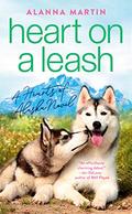 Heart on a Leash (Hearts of Alaska #1) by Alanna Martin