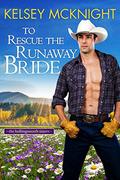 To Rescue the Runaway Bride (The Hollingsworth Sisters #3) by Kelsey McKnight