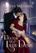 A Doctor For Lady Denby (The Hope Clinic #2) by Trisha Messmer