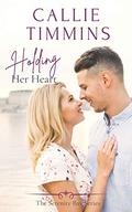 Holding Her Heart (Serenity Bay #5) by Callie Timmins