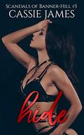 Hide (Scandals of Banner-Hill #3) by Cassie James