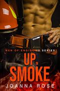 Up in Smoke: Men of Engine 10 Series by Joanna Rose