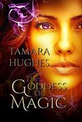 The Goddess of Magic (Bewitching the Beast #3) by Tamara Hughes