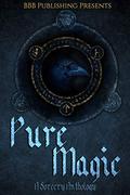 Pure Magic : A Sorcery Anthology by BBB Publishings