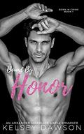 Bound by Honor: An Arranged Marriage Mafia Romance (Born in Crime #1) by Kelsey Dawson