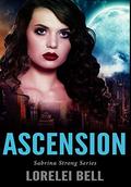 Ascension (Sabrina Strong #1) by Lorelei Bell