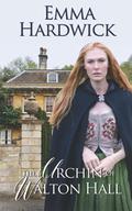 The Urchin of Walton Hall (The Hardwick Sagas #1) by Emma Hardwick