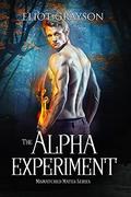 The Alpha Experiment by Eliot Grayson