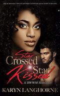 Star Crossed, Star Kissed: A BWWM Romance by Karyn Langhorne