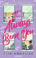 It's Always Been You (Aces in Love #3) by Elin Annalise