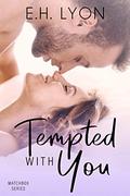 Tempted with You: A Neighbor Next Door Hockey Romance (Matchbox #5) by E.H. Lyon
