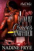 I Love Him, But My Soul Craves Another by Nadine Frye