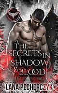 The Secrets in Shadow and Blood by Lana Pecherczyk
