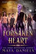 Forsaken Heart  (Forsaken Destiny #3) by Maya Daniels