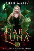 Dark Luna (The Luna's Unchosen Mates #3) by Shan Marin