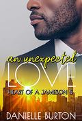 An Unexpected Love (Heart of a Jameson #5) by Danielle Burton