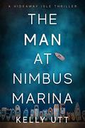 The Man at Nimbus Marina (Hideaway Isle #3) by Kelly Utt