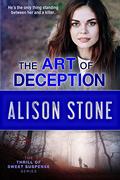 The Art of Deception: A Stand-alone Clean Romantic Suspense Novel (The Thrill of Sweet Suspense Series) by Alison Stone