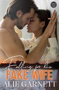 Falling For his Fake Wife (The Great Lovely Falls #5) by Alie Garnett