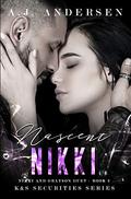 Nascent Nikki: Nikki and Grayson Duet Book Two (K&S Securities #5) by A.J. Andersen