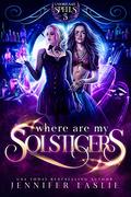 Where Are My Solsticers (Unfortunate Spells) (The Unfortunate Spells Series #5) by Jennifer Laslie
