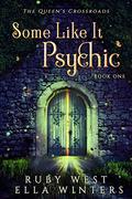 Some Like It Psychic: A Paranormal Women's Fiction Novel (The Queen's Crossroads #1) by Ruby West