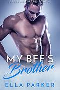 My BFF's Brother (Steel Brothers #4) by Ella Parker