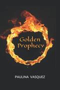 Golden Prophecy by Paulina Vasquez