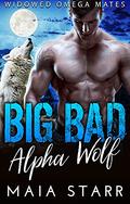 Big Bad Alpha Wolf (Widowed Omega Mates #1) by Maia Starr