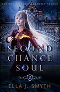 Second Chance Soul (Second Chance Academy #2) by Ella J. Smyth